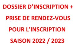 DOSSIER D'INSCRIPTION + PRISE DE RENDEZ-VOUS SAISON 2022 / 2023
